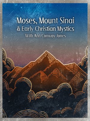 cover image of Moses, Mount Sinai, and Early Christian Mystics with Ann Conway-Jones